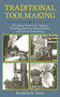 Traditional Toolmaking (The Classic Treatise on Lapping, Threading, Precision Measurements, and General Toolmaking) by Franklin D. Jones, 9781616085537