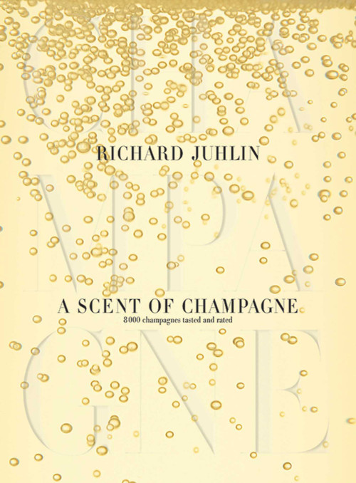 A Scent of Champagne (8,000 Champagnes Tested and Rated) by Richard Juhlin, Édouard Cointreau, Anette Cantagallo, 9781626360723