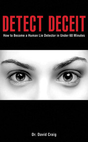 Detect Deceit (How to Become a Human Lie Detector in Under 60 Minutes) by David Craig, 9781616086466