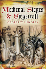 Medieval Sieges & Siegecraft - 9781626361409 by Geoffrey Hindley, 9781626361409