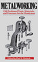 Metalworking (Tools, Materials, and Processes for the Handyman) by Paul N. Hasluck, 9781616081850