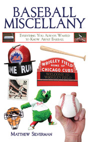 Baseball Miscellany (Everything You Always Wanted to Know About Baseball) - 9781616081966 by Matthew Silverman, 9781616081966