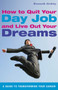 How to Quit Your Day Job and Live Out Your Dreams (A Guide to Transforming Your Career) by Kenneth Atchity, 9781616086862