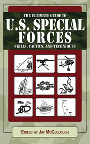 Ultimate Guide to U.S. Special Forces Skills, Tactics, and Techniques by Jay McCullough, 9781616082086