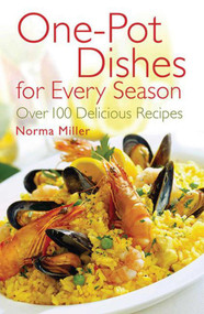 One-Pot Dishes for Every Season (Over 100 Delicious Recipes) by Norma Miller, 9781616080167