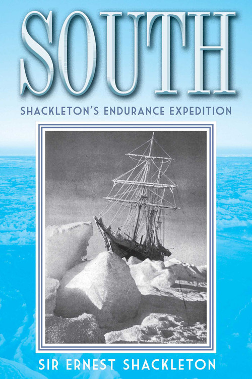 South (Shackleton's Endurance Expedition) by Ernest Shackleton, 9781620874363