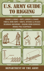 U.S. Army Guide to Rigging by U.S. Department of the Army, 9781616088767