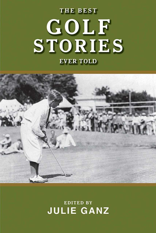 The Best Golf Stories Ever Told by Julie Ganz, Tripp Bowden, 9781510734425