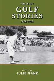 The Best Golf Stories Ever Told by Julie Ganz, Tripp Bowden, 9781510734425