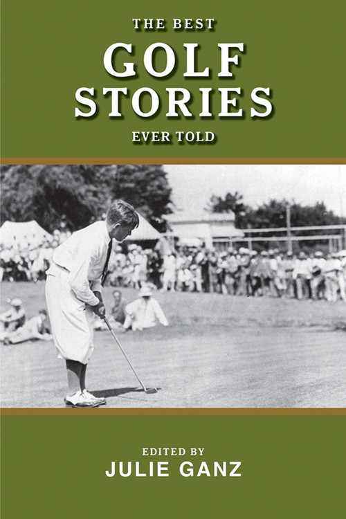 The Best Golf Stories Ever Told by Julie Ganz, Tripp Bowden, 9781510734425
