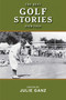 The Best Golf Stories Ever Told by Julie Ganz, Tripp Bowden, 9781510734425