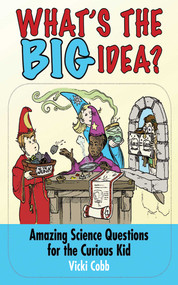 What's the Big Idea? (Amazing Science Questions for the Curious Kid) - 9781616080136 by Vicki Cobb, 9781616080136
