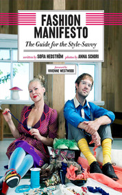 Fashion Manifesto (The Guide for the Style-Savvy) by Sofia Hedström, Anna Schori, Vivienne Westwood, 9781620870600