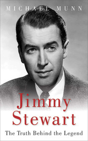 Jimmy Stewart (The Truth Behind the Legend) - 9781626360945 by Michael Munn, 9781626360945