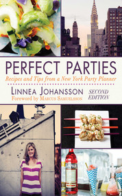 Perfect Parties (Recipes and Tips from a New York Party Planner) by Linnea Johansson, Marcus Samuelsson, 9781616088675