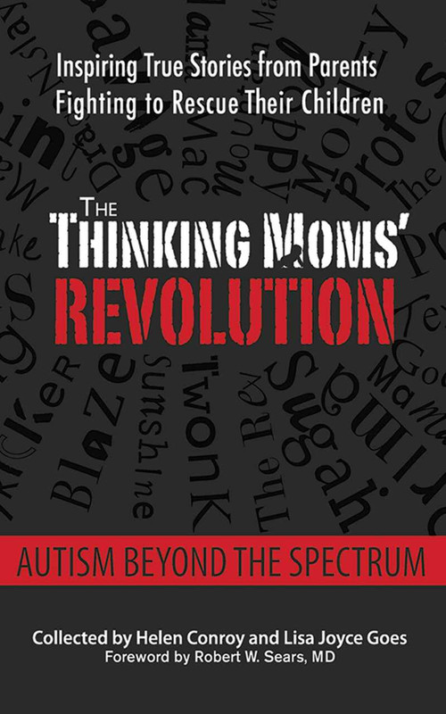 The Thinking Moms' Revolution (Autism beyond the Spectrum: Inspiring True Stories from Parents Fighting to Rescue Their Children) - 9781620878842 by Helen Conroy, Lisa Joyce Goes, Robert W. Sears, 9781620878842