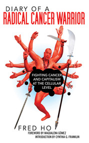 Diary of a Radical Cancer Warrior (Fighting Cancer and Capitalism at the Cellular Level) - 9781616083786 by Fred Ho, Magdalena Gómez, Cynthia G. Franklin, 9781616083786