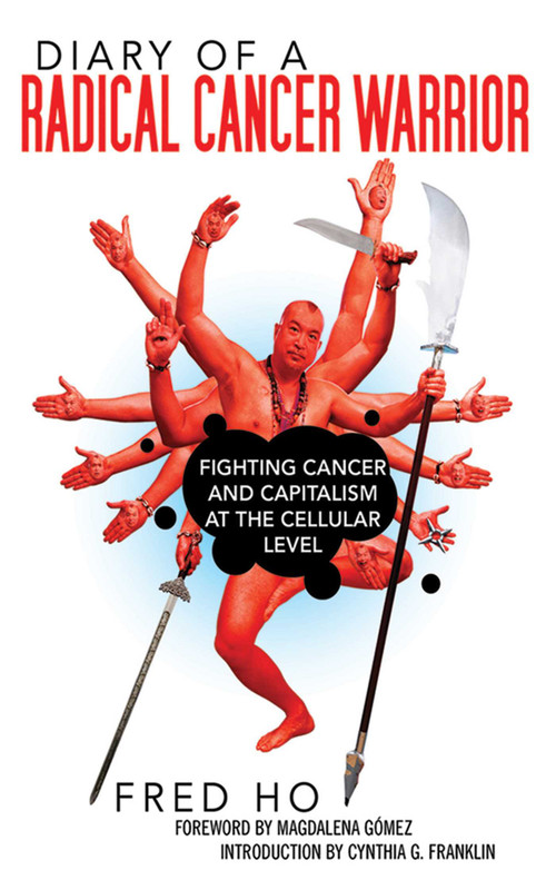 Diary of a Radical Cancer Warrior (Fighting Cancer and Capitalism at the Cellular Level) - 9781616083786 by Fred Ho, Magdalena Gómez, Cynthia G. Franklin, 9781616083786