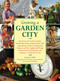 Growing a Garden City by Jeremy N. Smith, Chad Harder, Sepp Jannotta, Bill McKibben, 9781616081089