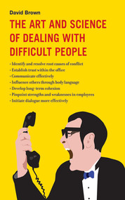 The Art and Science of Dealing with Difficult People by David Brown, 9781616083632