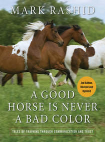 A Good Horse Is Never a Bad Color (Tales of Training through Communication and Trust) by Mark Rashid, 9781616082390