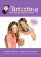 Flirtexting (How to Text Your Way into His Heart) by Debra Goldstein, Olivia Baniuszewicz, E. Jean, 9781620871836