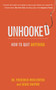 Unhooked (How to Quit Anything) by Susan Shapiro, Frederick Woolverton, 9781616084189