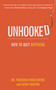Unhooked (How to Quit Anything) by Susan Shapiro, Frederick Woolverton, 9781616084189