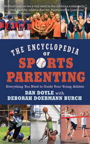 The Encyclopedia of Sports Parenting (Everything You Need to Guide Your Young Athlete) by Dan Doyle, Deborah Doermann Burch, 9781620877890