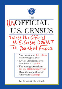 The Unofficial U.S. Census (Things the Official U.S. Census Doesn't Tell You About America) by Les Krantz, Chris Smith, 9781616083052