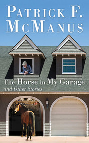 The Horse in My Garage and Other Stories by Patrick F. McManus, 9781620870648