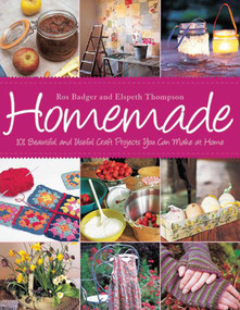 Homemade (101 Beautiful and Useful Craft Projects You Can Make at Home) - 9781616080785 by Ros Badger, Elspeth Thompson, 9781616080785