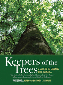 Keepers of the Trees (A Guide to Re-Greening North America) by Ann Linnea, Lyanda Lynn Haupt, 9781616080075