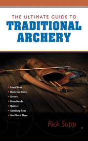 The Ultimate Guide to Traditional Archery by Rick Sapp, 9781620875759