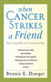 When Cancer Strikes a Friend (What to Say, What to Do, and How to Help) by Bonnie E. Draeger, 9781620872147
