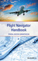 The Flight Navigator Handbook by Federal Aviation Administration, 9781626362369