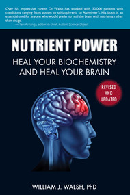 Nutrient Power (Heal Your Biochemistry and Heal Your Brain) by William J. Walsh, 9781626361287
