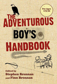 The Adventurous Boy's Handbook (For Ages 9 to 99) by Stephen Brennan, Finn Brennan, 9781616081638