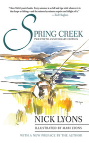 Spring Creek (Twentieth Anniversary Edition) by Nick Lyons, Mari Lyons, 9781620872925