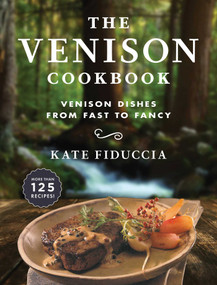 The Venison Cookbook (Venison Dishes from Fast to Fancy) - 9781510737259 by Kate Fiduccia, 9781510737259
