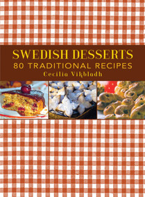 Swedish Desserts (80 Traditional Recipes) - 9781616086374 by Cecilia Vikbladh, 9781616086374