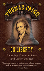 Thomas Paine on Liberty (Common Sense and Other Writings) by Thomas Paine, 9781616083519