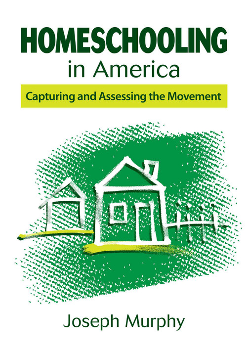 Homeschooling in America (Capturing and Assessing the Movement) by Joseph Murphy, 9781626365681