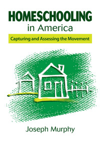 Homeschooling in America (Capturing and Assessing the Movement) by Joseph Murphy, 9781626365681
