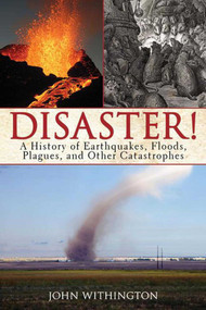 Disaster! (A History of Earthquakes, Floods, Plagues, and Other Catastrophes) - 9781620871812 by John Withington, 9781620871812