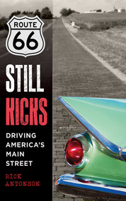 Route 66 Still Kicks (Driving America's Main Street) by Rick Antonson, 9781510734708