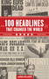 100 Headlines That Changed the World by James Maloney, 9781616083717