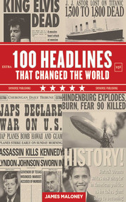 100 Headlines That Changed the World by James Maloney, 9781616083717