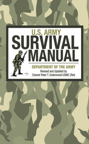 U.S. Army Survival Manual by U.S. Department of the Army, Peter T. Underwood, 9781616081737