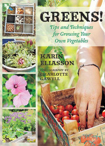 Greens! (Tips and Techniques for Growing Your Own Vegetables) by Karin Eliasson, Charlotte Gawell, 9781620877296